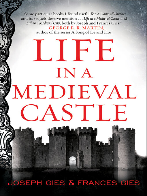 Title details for Life in a Medieval Castle by Joseph Gies - Available